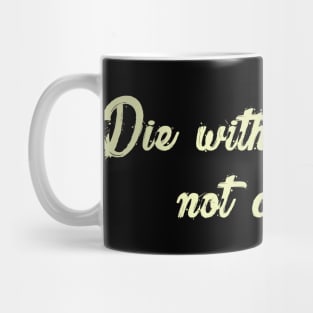 Die with memories, not dreams Mug